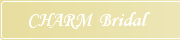CHARM Bridal